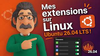 Linux Ubuntu 26.04 LTS et mes extensions !