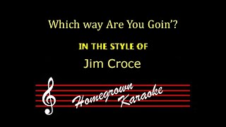 Which Way Are You Goin'? - Karaoke - Jim Croce
