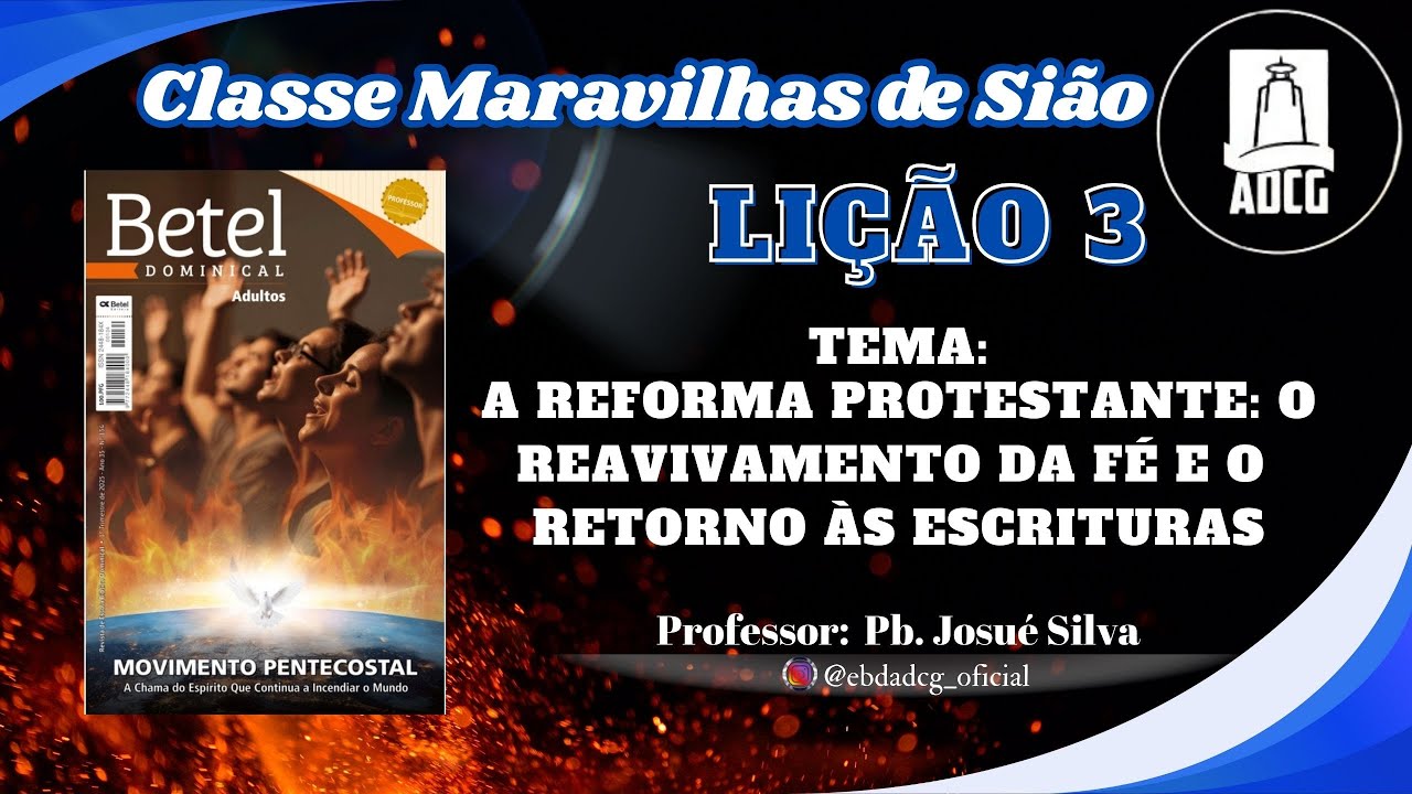 LIÇÃO 3 - A REFORMA PROTESTANTE: O REAVIVAMENTO DA FÉ E O RETORNO ÀS ESCRITURAS
