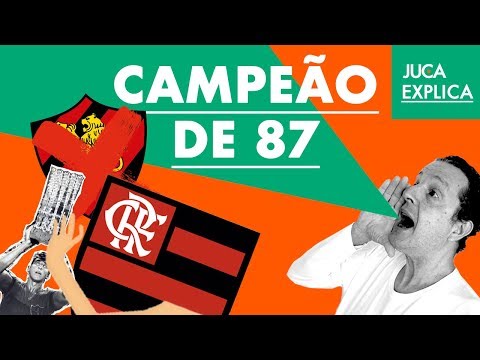 FLAMENGO IS THE LEGITIMATE BRAZILIAN CHAMPION OF 1987 | JUCA EXPLAINS #3