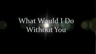 Drew Holcomb And The Neighbors - What Would I Do Without You - Lyrics