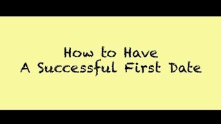How to Have a Successful First Date 3 of 7
