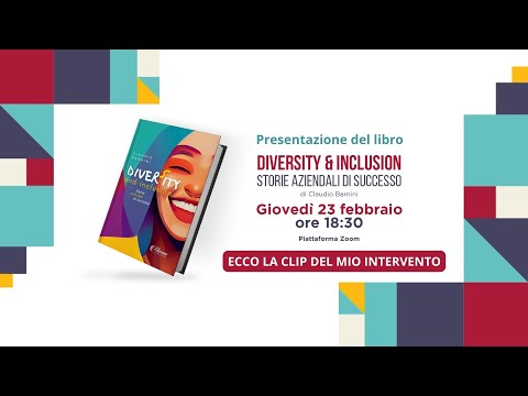 Diversity&Inclusion Tra Realtà e Difficoltà nel XXI Secolo - Il mio intervento a proposito del mio contributo - 2 Marzo 2023