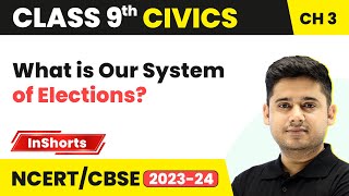 What is Our System of Elections? | Class 9 Civics Chapter 3 | Electoral Politics