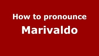 How to pronounce Marivaldo