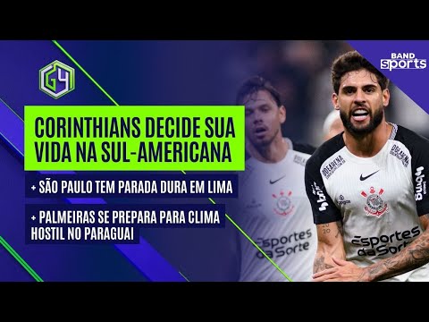 CORINTHIANS TEM JOGO DECISIVO NA SUL-AMERICANA; SÃO PAULO TEM PARADA DURA EM LIMA | G4 BANDSPORTS