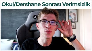 Okul/Dershane Sonrası Verimsizlik, Çalışamama, Hevessizlik.. (Eve ener