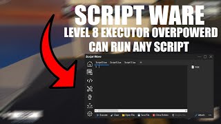 *OP* LEVEL 8 EXECUTOR SCRIPT-WARE(CAN RUN ANY ROBLOX SCRIPT)