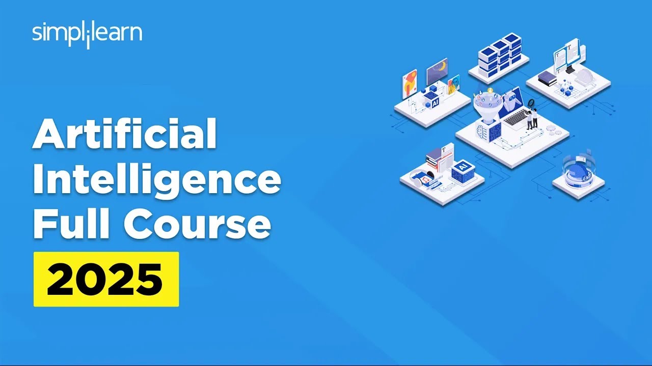 Artificial Intelligence Full Course 2025 | Artificial Intelligence Tutorial | AI Course |Simplilearn