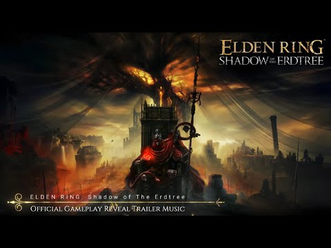 ELDEN RING: Shadow of The Erdtree - OFFICIAL TRAILER MUSIC [HD]