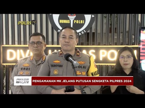 PRESISI UPDATE : PENGAMANAN MK JELANG PUTUSAN SENGKETA PILPRES 2024 19/04/2024 16.00