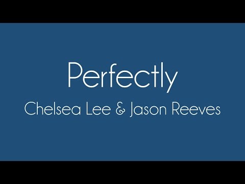 Perfectly - Chelsea Lee & Jason Reeves