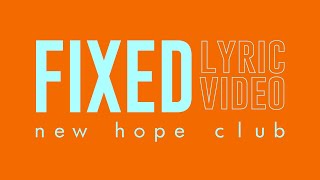 New Hope Club - Fixed (Lyric Video)