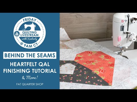 LIVE: Heartfelt Charity QAL Finishing Tutorial & MORE! - Behind the Seams
