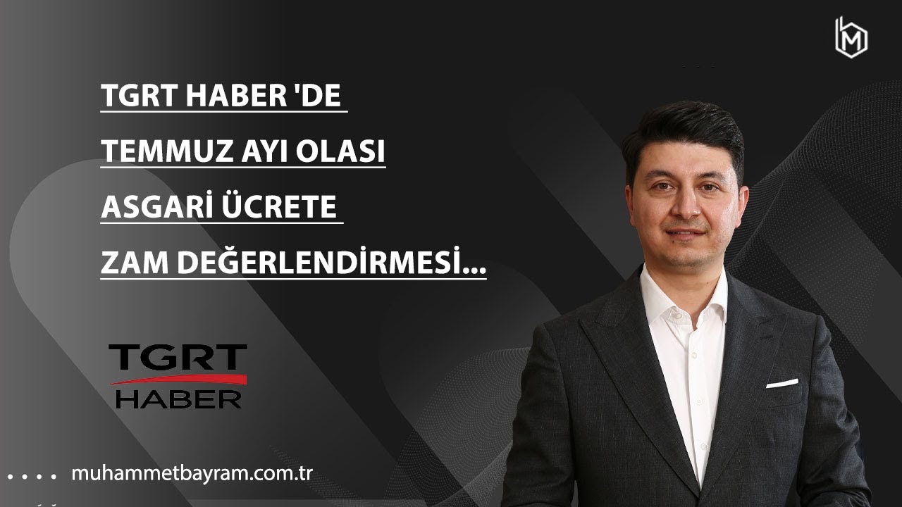 TGRT Haber'de Temmuz ayı olası Asgari ücrete zam değerlendirmesi...