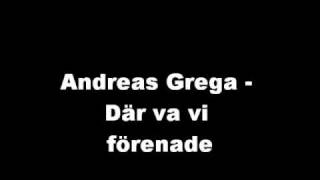 Andreas Grega - Där va vi förenade