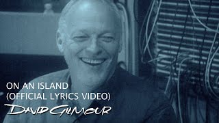 David Gilmour -  On An Island (Official Lyrics Video)