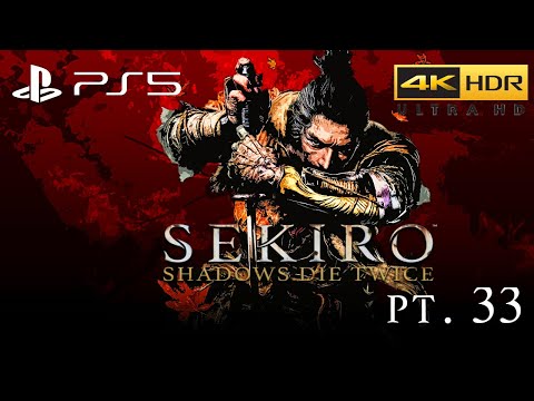 SEKIRO SHADOW DIE TWICE (PS5) [4K 60FPS HDR] PLAYTHROUGH PART 33