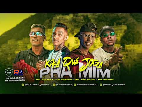 NEL DA GAIOLA E BIEL ACELERADO E MC DEZINHO FEAT. MC PKZINHO - KIKA QUE JOGA PRA MIM