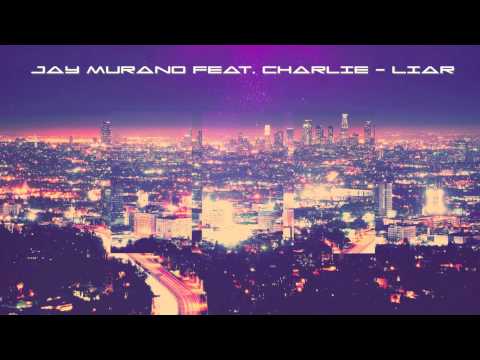 Jay Murano feat Charlie - Liar (Original Mix)
