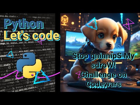 Let's Code in Python: Stop gninnipS My sdroW!Challenge on Codewars