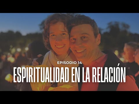 Chapter 14: Spirituality in Relationships | Germán and Rocío