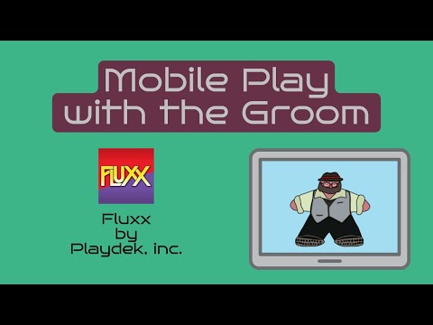 Fluxx - A Mobile Play by The Groom