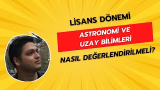Astronomi ve Uzay Bilimleri Bölümünde 4 Yıllık Lisans Hayatını Nasıl Değerlendir