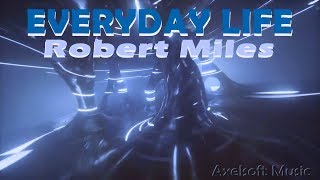 Robert Miles - Everyday Life / Remix (Axelsoft&#39;s Night Version)