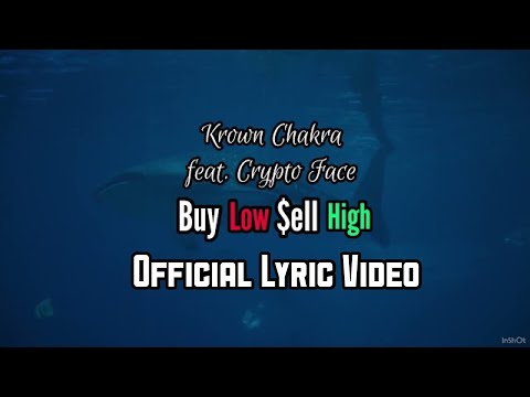 "BUY LOW SELL HIGH" feat. @CryptoFace  - Krown Chakra [Official Lyric Video]