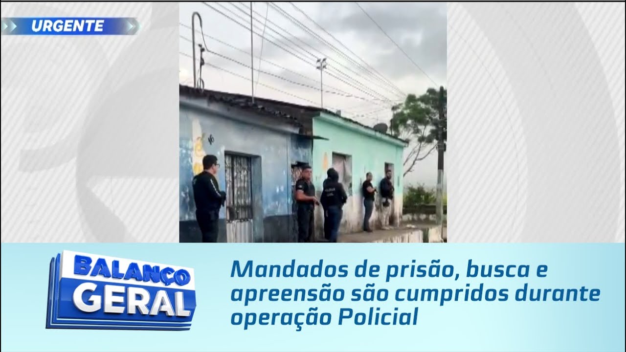 Mandados de prisão, busca e apreensão são cumpridos durante operação Policial