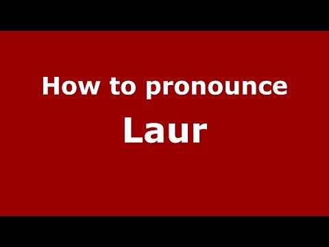 How to pronounce Laur