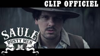 SAULE - Dusty Men (feat. Charlie Winston) [CLIP OFFICIEL]