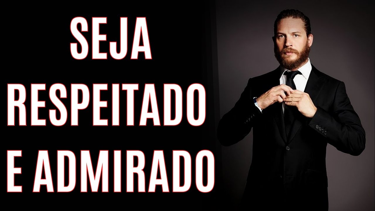 SEJA RESPEITADO E ADMIRADO | Comece a Fazer ISSO Para Conquistar RESPEITO