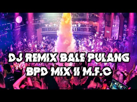 Dj remix terbaru Bale Pulang BPD MIX || angin datang kasih kabar 🎶🎶lagu terbaru #2022