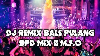 Download lagu Dj remix terbaru Bale Pulang BPD MIX || angin datang kasih kabar 🎶🎶lagu terbaru #2022 mp3