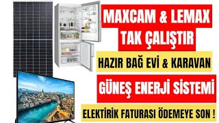 MAXCAM TAK ÇALIŞTIR HAZIR GÜNEŞ ENERJİ SİSTEMİ PAKETİ - KARAVAN BAĞ EVİ SOLAR PA