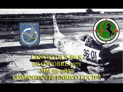 28 OCTOBER 1971 LAUNCH FROM F-86 K MM 55-4837 COMMANDER ENRICO LUCIDI