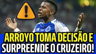 ÚLTIMA HORA! KENY ARROYO TOMA DECISÃO SURPREENDENTE E CONFIRMA MUDANÇA NO CRUZEIRO!
