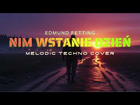 Edmund Fetting - Nim Wstanie Dzień 🌄MELODIC TECHNO COVER #polskamuzyka #cover #melodictechno