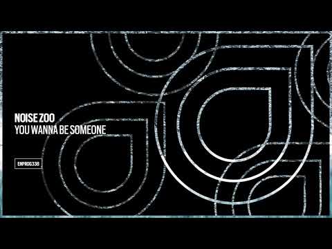 Noise Zoo - You Wanna Be Someone [OUT NOW]