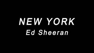 NEW YORK - Ed Sheeran (lyrics)