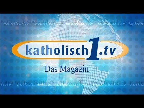 katholisch1.tv - das Magazin vom 09.11.2014 (KW 45/2014)