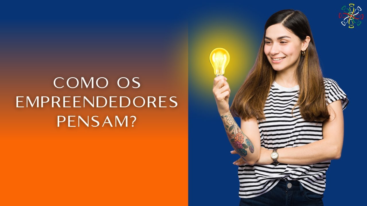 Mentalidade Empreendedora - Como os empreendedores pensam?