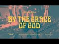 By the Grace of God  - Bethel Music, Brian & Jenn Johnson