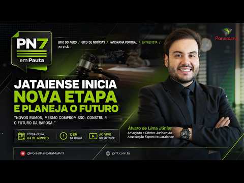 PN7 em Pauta | Nova gestão da Jataiense, agro e Giro de Notícias