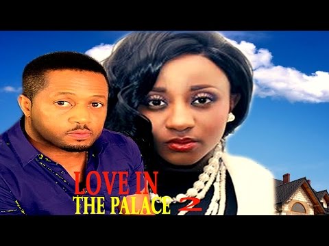Love In The Palace Season 2   - Latest Nigerian Nollywood Movie