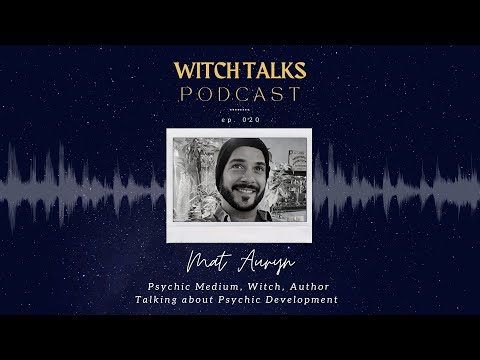 Witch Talks - Episode 020: Mat Auryn - Psychic Development - A Suburban Witchery Podcast