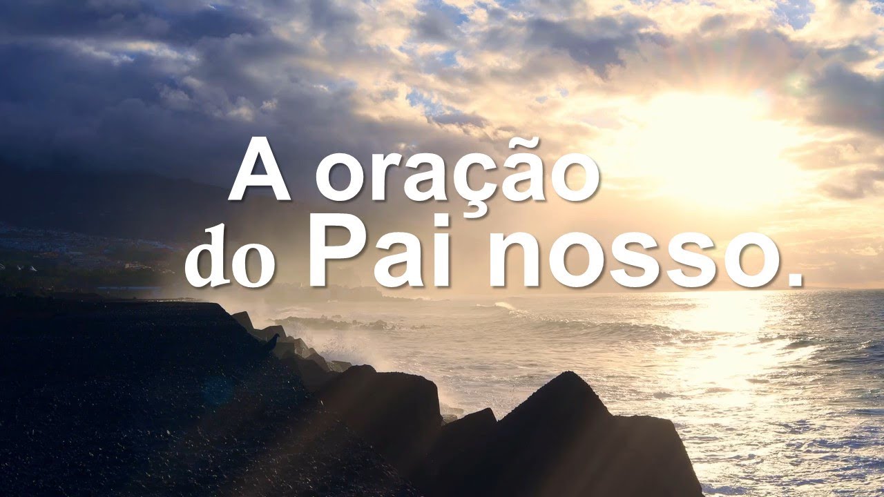 A ORAÇÃO DO PAI NOSSO