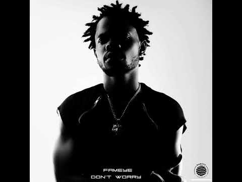 Fameye-Don't Worry (Audio Slide)